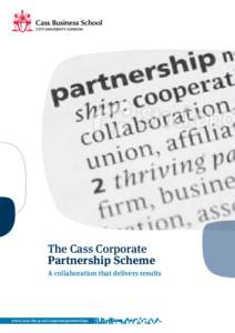 The Cass Corporate Partnership Scheme A collaboration that delivers results  www.cass.city.ac.uk/corporatepartnerships