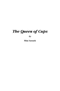 The Queen of Cups by Mina Samuels © 2006 by Mina Samuels All rights reserved under Title 17, U.S. Code, International and Pan-American
