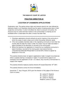 THE NUNAVUT COURT OF JUSTICE  PRACTICE DIRECTIVE #5 LOCATION OF CHAMBERS APPLICATIONS Explanatory note: The parties whose rights and interests stand to be most affected by decisions made in civil chambers should have the