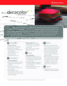 FOREVER STAIN FREE  The performance standard for every application, Duracolor nylon is forever stain free, forever sustainable and forever beautiful, guaranteed*. Carpet is easy to maintain with inherent stain resistance