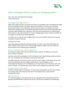 Wann wird ZigBee RF4CE in Europa zur Verfügung stehen? Autor: Cees Links, CEO GreenPeak Technologies www.greenpeak.com Grundlagen über ZigBee RF4CE ZigBee RF4CE (Radio Frequency 4 Consumer Electronics) ist ein beliebte