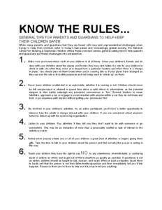 KNOW THE RULES... GENERAL TIPS FOR PARENTS AND GUARDIANS TO HELP KEEP THEIR CHILDREN SAFER While many parents and guardians feel they are faced with new and unprecedented challenges when trying to keep their children saf