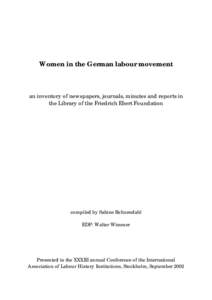 Women in the German labour movement  an inventory of newspapers, journals, minutes and reports in the Library of the Friedrich Ebert Foundation  compiled by Sabine Boltzendahl