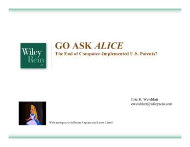 GO ASK ALICE The End of Computer-Implemented U.S. Patents? Eric H. Weisblatt 