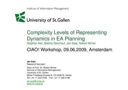 Complexity Levels of Representing Dynamics in EA Planning Stephan Aier, Bettina Gleichauf, Jan Saat, Robert Winter CIAO! Workshop, , Amsterdam Jan Saat
