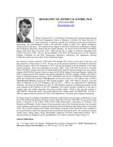 BIOGRAPHY OF JEFFREY B. KNORR, Ph.D.  (831) 656­2081    Jeffrey B. Knorr, Ph. D. is a Professor of Electrical and Computer Engineering at  the  Naval  Postgraduate  School  in  