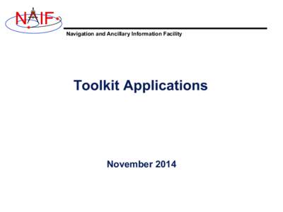 N IF Navigation and Ancillary Information Facility Toolkit Applications  November 2014