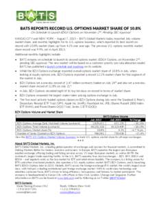 BATS REPORTS RECORD U.S. OPTIONS MARKET SHARE OF 10.8% On Schedule to Launch EDGX Options on November 2nd, Pending SEC Approval KANSAS CITY and NEW YORK – August 7, 2015 – BATS Global Markets today reported July volu