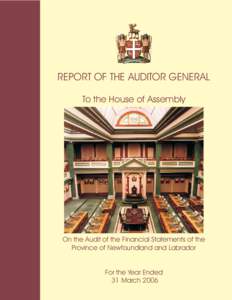 REPORT OF THE AUDITOR GENERAL To the House of Assembly On the Audit of the Financial Statements of the Province of Newfoundland and Labrador
