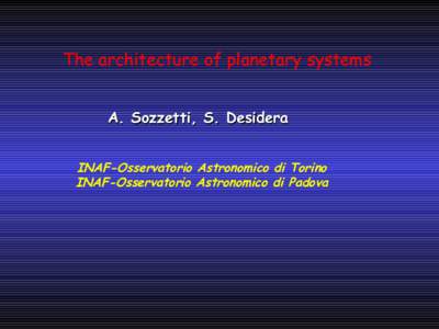 The architecture of planetary systems A. Sozzetti, S. Desidera INAF-Osservatorio Astronomico di Torino INAF-Osservatorio Astronomico di Padova  Molteplicità dei pianeti