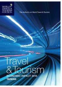 The Authority on World Travel & Tourism  Travel & Tourism 	 Economic Impact 2015 	 Taiwan