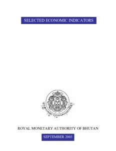 SELECTED ECONOMIC INDICATORS  ROYAL MONETARY AUTHORITY OF BHUTAN SEPTEMBER 2003  SELECTED ECONOMIC INDICATORS