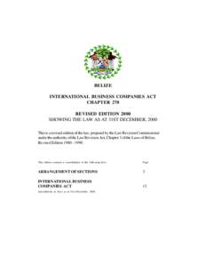 BELIZE INTERNATIONAL BUSINESS COMPANIES ACT CHAPTER 270 REVISED EDITION 2000 SHOWING THE LAW AS AT 31ST DECEMBER, 2000 This is a revised edition of the law, prepared by the Law Revision Commissioner