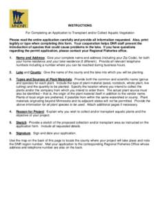 INSTRUCTIONS For Completing an Application to Transplant and/or Collect Aquatic Vegetation Please read the entire application carefully and provide all information requested. Also, print legibly or type when completing t