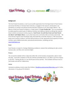 Background The Food Friends Foundation, a start-up non-profit organization from the Department of Food Science and Human Nutrition at Colorado State University, is engaged in the research, development, and distribution o