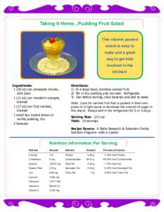 Taking It Home...Pudding Fruit Salad This vitamin packed snack is easy to make and a great way to get kids involved in the