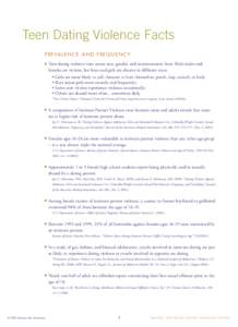 Teen Dating Violence Facts P R E VA L E N C E A N D F R E Q U E N C Y ■ Teen dating violence runs across race, gender, and socioeconomic lines. Both males and females are victims, but boys and girls are abusive in diff