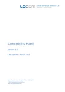 Compatibility Matrix Version 1.6 Last update: March 2015 Locum House, 84 Brown Street, Sheffield, S1 2BS, England Telephone: +[removed]7609