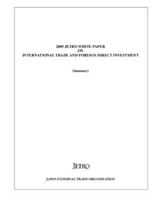 2005 JETRO WHITE PAPER ON INTERNATIONAL TRADE AND FOREIGN DIRECT INVESTMENT (Summary)