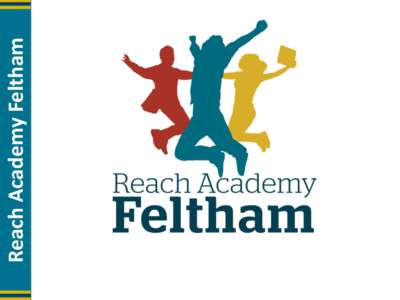 Reach Academy Feltham  Reach Academy Feltham We are a small school for 4-18 year olds that aims to transform the lives of all of our pupils by providing them with the skills,