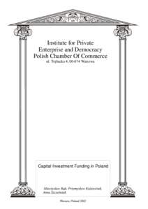 Institute for Private Enterprise and Democracy Polish Chamber Of Commerce ul: Trębacka 4, [removed]Warszwa  Capital Investment Funding in Poland