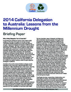 2014 California Delegation to Australia: Lessons from the Millennium Drought Briefing Paper Why a Policy Delegation Tour to Australia? In searching for solutions to ensure urban water supply
