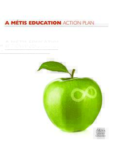 A MÉTIS EDUCATION ACTION PLAN  SUMMARY A MÉTIS EDUCATION ACTION PLAN 1 A Métis Education Action Plan will lead to a coordinated, focused and strategic approach by the Metis Nation of Ontario (MNO), in collaboration w