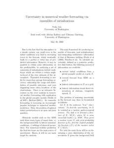 Uncertainty in numerical weather forecasting via ensembles of initializations Yulia Gel, University of Washington. Joint work with Adrian Raftery and Tilmann Gneiting, University of Washington