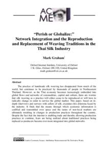 “Perish or Globalize:” Network Integration and the Reproduction and Replacement of Weaving Traditions in the Thai Silk Industry Mark Graham1 Oxford Internet Institute, University of Oxford