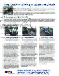 Havis’ Guide to Selecting an Equipment Console  Presented by Havis, Inc, an ISO 9001:2008 certified company that manufactures in-vehicle mobile office solutions for public safety, public works, government agencies and 
