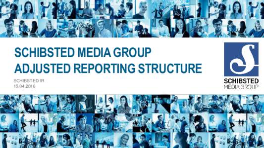 SCHIBSTED MEDIA GROUP ADJUSTED REPORTING STRUCTURE SCHIBSTED IR  ADJUSTED REPORTING STRUCTURE