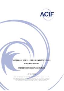 INDUSTRY GUIDELINE INTERCONNECTION IMPLEMENTATION ACIF G549:2002 Note: ACIF G500:2002, ACIF G500:2000 and ACIF G500:1998 are separate versions of signalling specifications for the interconnection of circuit switched netw