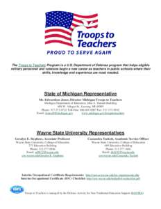 The Troops to Teachers Program is a U.S. Department of Defense program that helps eligible military personnel and veterans begin a new career as teachers in public schools where their skills, knowledge and experience are