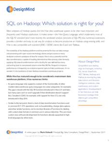 DesignMind  SQL on Hadoop: Which solution is right for you? Most adopters of Hadoop quickly find the Hive data warehouse system to be their most important and frequently used Hadoop application. It makes sense—the Hive
