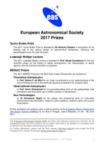 European Astronomical Society 2017 Prizes Tycho Brahe Prize The 2017 Tycho Brahe Prize is awarded to Mr Bernard Delabre in recognition of his leading role in the optical design of astronomical telescopes, cameras and spe