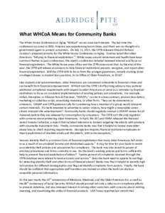 What WHCoA Means for Community Banks The White House Conference on Aging “WHCoA” occurs once each decade. The last time the conference occurred in 2005, America was experiencing boom times, and there was no thought o
