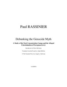 Paul RASSINIER Debunking the Genocide Myth A Study of the Nazi Concentration Camps and the Alleged Extermination of European Jewry Introduction by Pierre Hofstetter Translated from the French by Adam Robbins