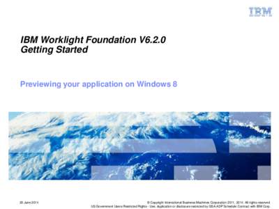 IBM Worklight Foundation V6.2.0 Getting Started Previewing your application on Windows[removed]June 2014