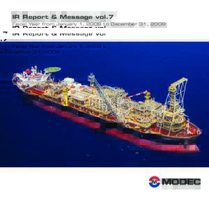 IR Report & Message vol.7 Fiscal Year from January 1, 2009 to December 31, 2009 To Our Shareholders Overview of Operations During the 2009 fiscal review, Japanese economic