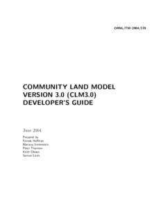 ORNL/TM–COMMUNITY LAND MODEL VERSION 3.0 (CLM3.0) DEVELOPER’S GUIDE