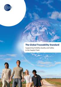 The Global Traceability Standard Supporting Visibility, Quality and Safety in the Supply Chain GS1 - The global language of business