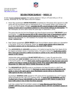 FOR USE AS DESIRED November 30, 2014 http://twitter.com/NFL345 SEVEN FROM SUNDAY – WEEK 13 A look at seven statistical highlights from games played at 1:00 p.m. ET and 4:00 p.m. ET on