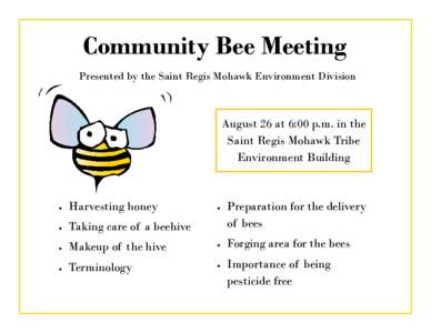 Community Bee Meeting Presented by the Saint Regis Mohawk Environment Division August 26 at 6:00 p.m. in the Saint Regis Mohawk Tribe Environment Building