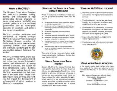 WHAT IS MOCVSU? The Missouri Crime Victim Services Unit (MoCVSU) provides funding, training, and consultation to help communities develop programs to serve crime victims. MoCVSU also