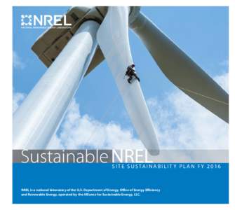 Sustainable NREL  S I T E S U S TA I N A B I L I T Y P L A N F YNREL is a national laboratory of the U.S. Department of Energy, Office of Energy Efficiency and Renewable Energy, operated by the Alliance for Sust