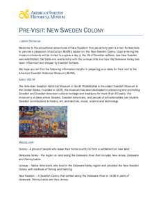 PRE-VISIT: NEW SWEDEN COLONY LESSON OVERVIEW: Welcome to the educational adventures of New Sweden! This pre-activity plan is a tool for teachers to provide a classroom introduction ASHM’s lesson on The New Sweden Colon