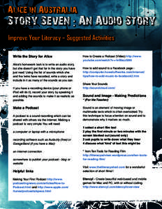 Alice in Australia  Story Seven : An Audio Story Improve Your Literacy – Suggested Activities Write the Story for Alice Alice’s homework task is to write an audio story,