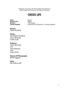 Produced in association with The Australian Film Commission and the Kings Cross Partnership, Free Agent.Com Presents CROSS LIFE Genre Shoot Format