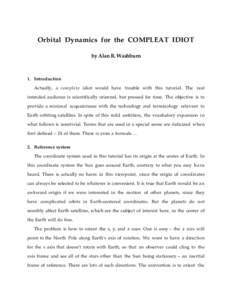 Orbital Dynamics for the COMPLEAT IDIOT by Alan R. Washburn 1. Introduction  Actually, a complete idiot would have trouble with this tutorial. The real