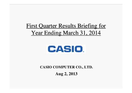 First Quarter Results Briefing for Year Ending March 31, 2014